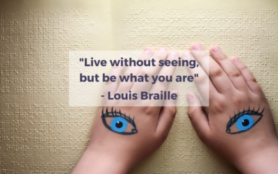Live without seeing, but be what you are – Louis Braille
